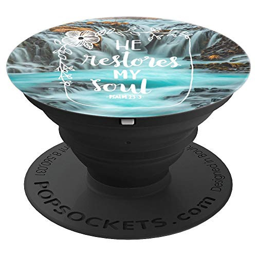 He Restores My Soul Psalm 23 Bible Verse On Waterfall Rocks PopSockets Grip and Stand for Phones and Tablets He Restores My Soul Psalm 23 Bible Verse On Waterfall Rocks PopSockets Grip and Stand for Phones and Tablets