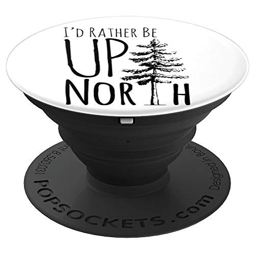 I d Rather Be Up North PopSockets Grip and Stand for Phones and Tablets