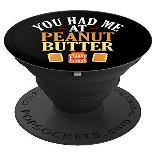 You had me at Peanut Butter Lovers Gifts For Women Men Funny PopSockets Grip and Stand for Phones and Tablets
