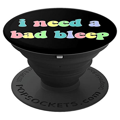 I Need a Bad Bleep Colorful 2 PopSockets Grip and Stand for Phones and Tablets