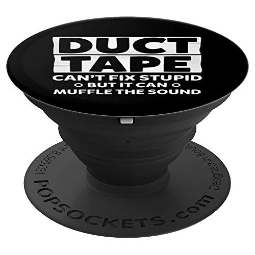 Duct Tape Cant Fix Stupid Funny Gift PopSockets Grip and Stand for Phones and Tablets