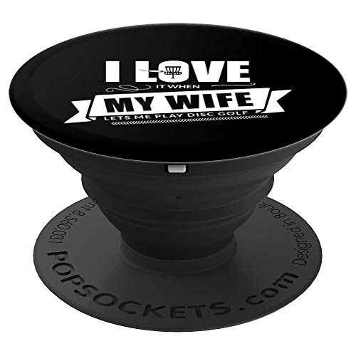 I Love It When My Wife Lets Me Play Disc Golf   Funny Disc PopSockets Grip and Stand for Phones and Tablets