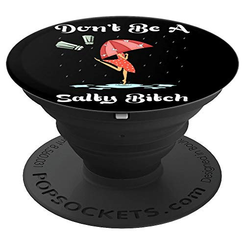 Don t Be a Salty Bitch Funny Adult Humor Swear Word Saying PopSockets Grip and Stand for Phones and Tablets