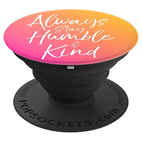 Pink Orange Sunset Ombre Sunrise Always Stay Humble   Kind PopSockets Grip and Stand for Phones and Tablets