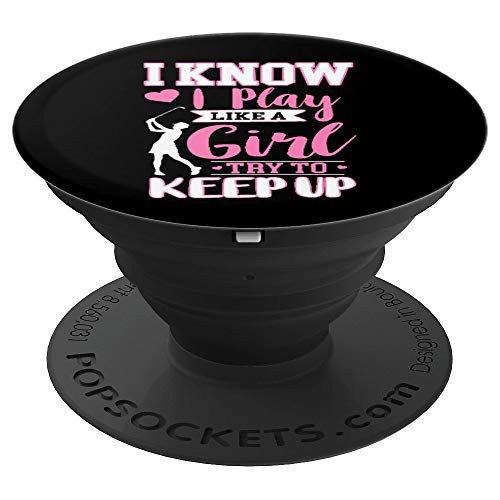 I Know I Play Like A Girl Try To Keep Up Funny Golf Sports PopSockets Grip and Stand for Phones and Tablets I Know I Play Like A Girl Try To Keep Up Funny Golf Sports PopSockets Grip and Stand for Phones and Tablets