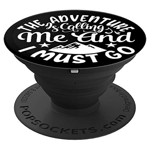 The Adventure Is Calling Me And I Must Go PopSockets Grip and Stand for Phones and Tablets