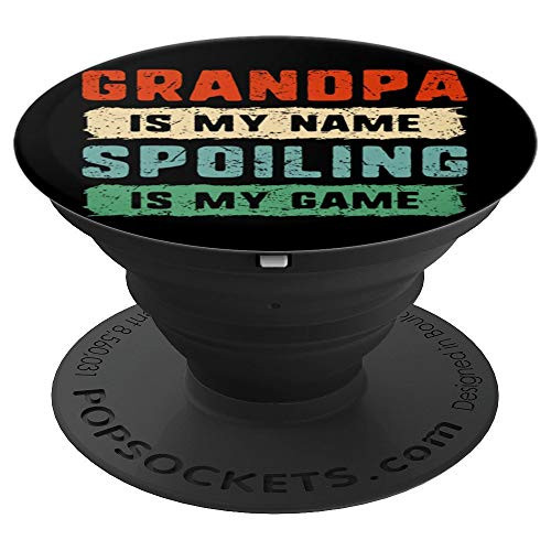 Grandpa is My Name Spoiling is My Game Hilarious Grandfather PopSockets Grip and Stand for Phones and Tablets