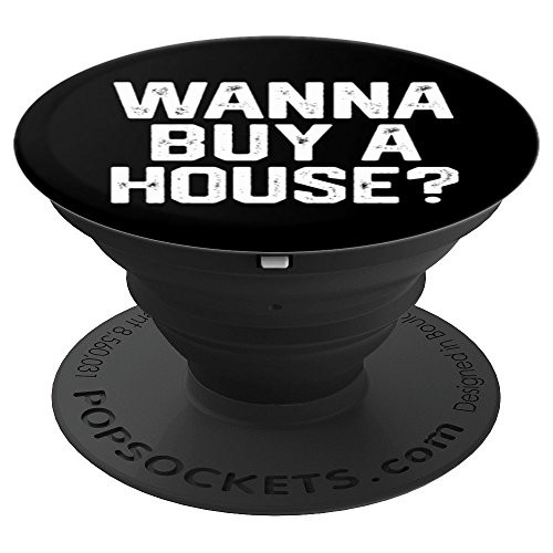 WANNA BUY A HOUSE? Funny Realtor Real Estate Agent Gift PopSockets Grip and Stand for Phones and Tablets