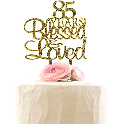 85 Years Blessed   Loved Cake Topper 85th Birthday Wedding Anniversary Party Decorations  Gold Glitter