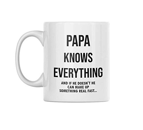 Funny Coffee Mug   Papa Knows Everything And If He Doesn t He Can Make Up Something Real Fast   The Perfect Grandpa Mug for any Grandpa Coffee Mug Collection