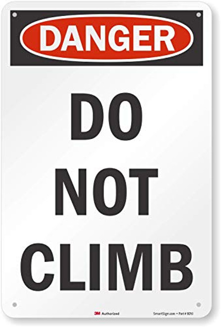 SmartSign  Danger   Do Not Climb  Sign   12  x 18  Aluminum