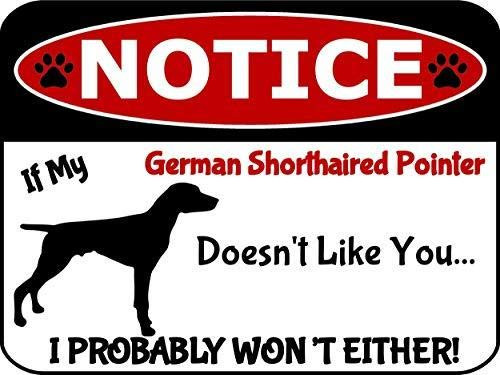Top Shelf Novelties Notice If My German Shorthaired Pointer Doesn t Like You I Won t Either Dog Notice Sign SP2914