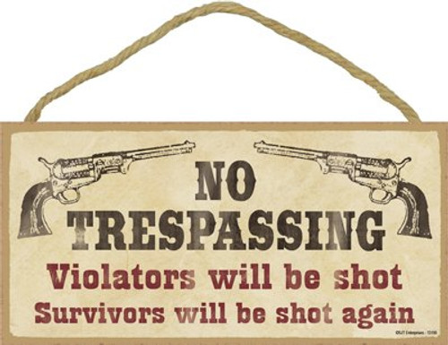 SJT ENTERPRISES INC No Trespassing Violators Will Be Shot Survivors Will Be Shot Again 5 x 10 Wood Plaque Sign SJT13195