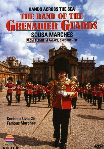 Hands Across the Sea  The Band of the Grenadier Guards John Philip Sousa