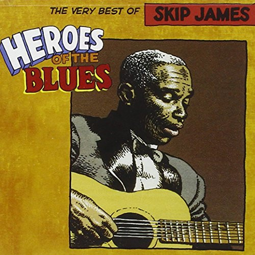 Heroes Of The Blues Very Best Of Skip James