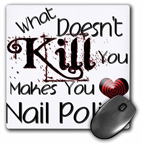 3dRose LLC 8 x 8 x 025 Inches Mouse Pad What Doesnt Kill You Nail Polish mp1860821