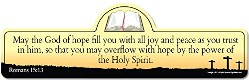 Romans 1513 Bible Verse Sign  May The God of Hope Fill You with All Joy and Peace as You Trust in him so That You May Overflow with Hope by The Power of The Holy Spirit