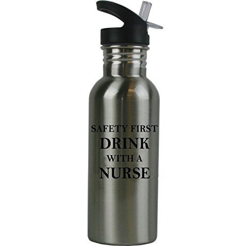 CustomGiftsNow Safety First Drink with a Nurse Stainless Steel Water Bottle with Straw Top 20 Ounce 600ml Sport Water Bottle