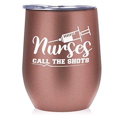 Nurse Gifts for Women Nurse Call the Shots 12 oz Stainless Steel Stemless Wine Tumbler with Lid Perfect for Nursing Graduation Nurse Practitioner Medical Assistant Nurses Week