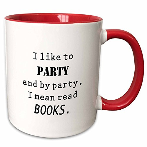 3dRose mug_221188_5 I LIKE TO PARTY AND BY PARTY I MEAN READ BOOKS. - Two Tone Red Mug, 11oz