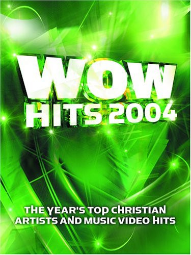 WOW Hits 2004 18 of the Years Top Christian Artists and Music Video Hits