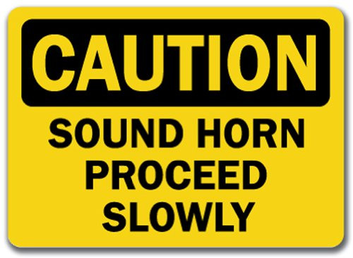 Caution Sign  Sound Horn Proceed Slowly  10 x 14 OSHA Safety Sign