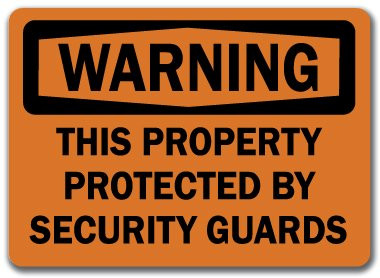 Warning Sign  This Property Protected by Security Guards  10 x 14 OSHA Safety Sign