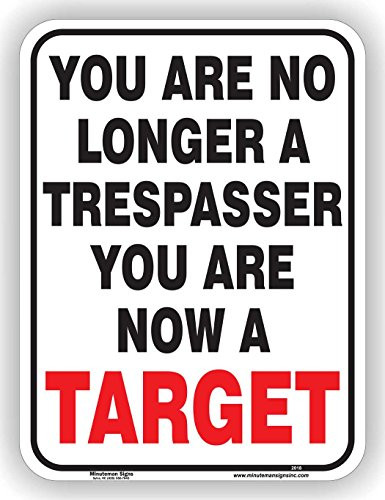 Minuteman Signs  You are No Longer A Trespasser You are Now A Target Aluminum Sign