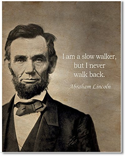 Gabby's Choice Abraham Lincoln - I am a slow walker Art print - 11 x 14 Unframed Wall Art Print - Great inspirational quote