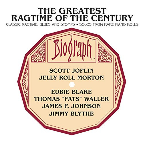 The Greatest Ragtime Of The Century Classic Ragtime Blues And Stomps; Solos From Rare Piano Rolls The Greatest Ragtime Of The Century Classic Ragtime Blues And Stomps; Solos From Rare Piano Rolls