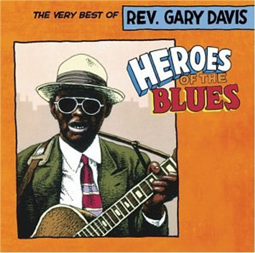 Heroes of the Blues The Very Best of Reverend Gary Davis Heroes of the Blues The Very Best of Reverend Gary Davis