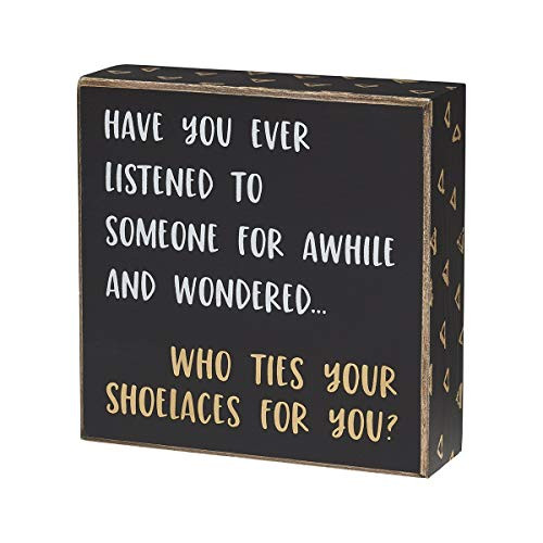 Collins Painting Who Ties Your Shoelaces for You Sarcastic Wood Block Sign