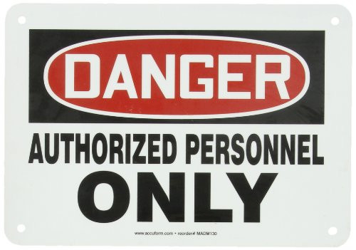Accuform MADM130VA Aluminum Safety Sign Legend DANGER AUTHORIZED PERSONNEL ONLY 7 Length x 10 Width RedBlack on White