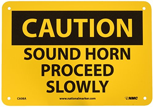 NMC C608A OSHA Sign Legend CAUTION  SOUND HORN PROCEED SLOWLY 10 Length x 7 Height Aluminum Black on Yellow