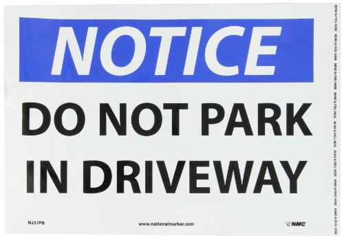 NMC N257PB OSHA Sign Legend NOTICE DO NOT PARK IN DRIVEWAY 14 Length x 10 Height Pressure Sensitive Vinyl BlackBlue on White NMC N257PB OSHA Sign Legend NOTICE DO NOT PARK IN DRIVEWAY 14 Length x 10 Height Pressure Sensitive Vinyl BlackBlue on White