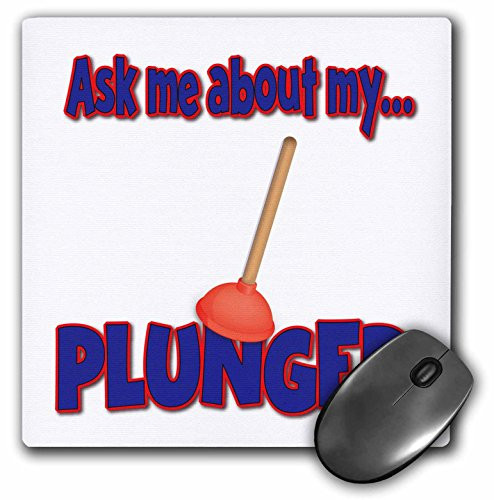 3dRose 8 x 8 x 0 25 Inches Funny Ask Me About My Plunger Plumber Design Mouse Pad mp1609111