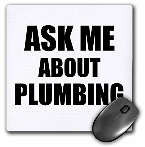3dRose Ask me about Plumbing  advert for plumber  Mouse Pad 8 by 8 inches mp1619391