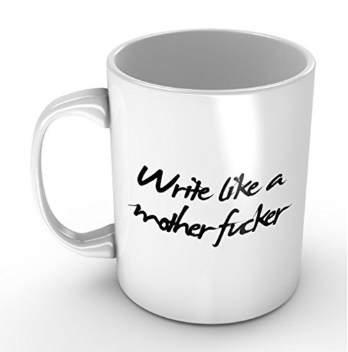Write Like A Mother Fuker  Funny White Mug 11oz Coffee Mugs or Tea Cup Cool Birthdaychristmas Gifts for Menwomenhimboys and Girls