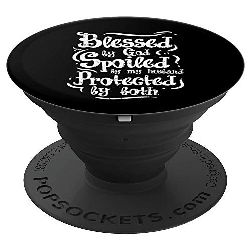 Blessed by God Spoiled by My Husband Funny Wife Mom PopSockets Grip and Stand for Phones and Tablets