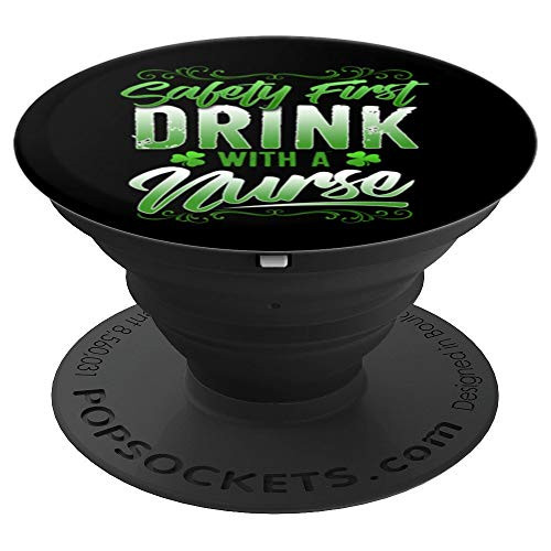 Nurse St Patricks Day Safety First Drink With A Nurse Gift PopSockets Grip and Stand for Phones and Tablets