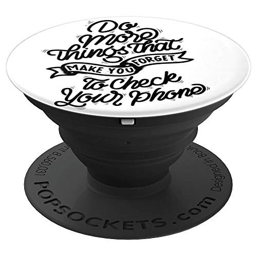Do More Things That Make You Forget To Check Your Phone PopSockets Grip and Stand for Phones and Tablets
