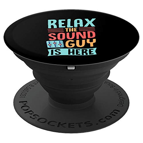 Relax The Sound Guy Is Here Funny Audio Engineer Gift PopSockets Grip and Stand for Phones and Tablets