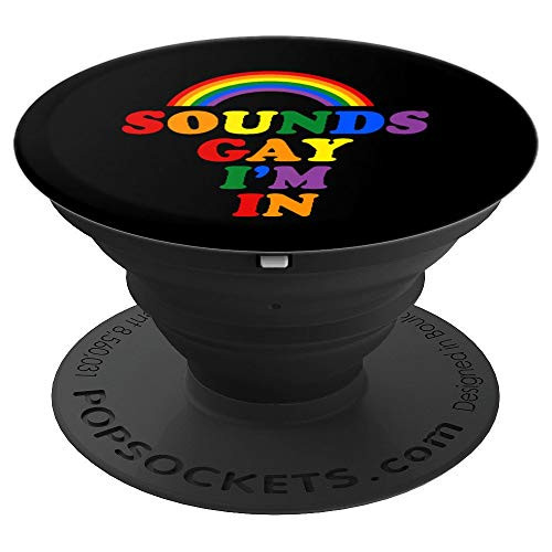 Sounds Gay Im In Gay Pride Flag And Queer Gift PopSockets Grip and Stand for Phones and Tablets