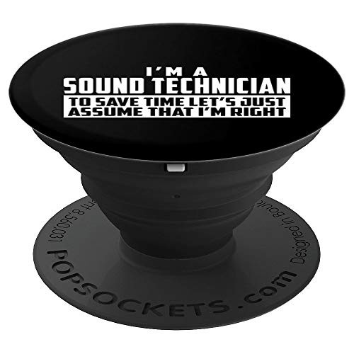 Im A Sound Technician To Save Time Lets Assume Im Right PopSockets Grip and Stand for Phones and Tablets