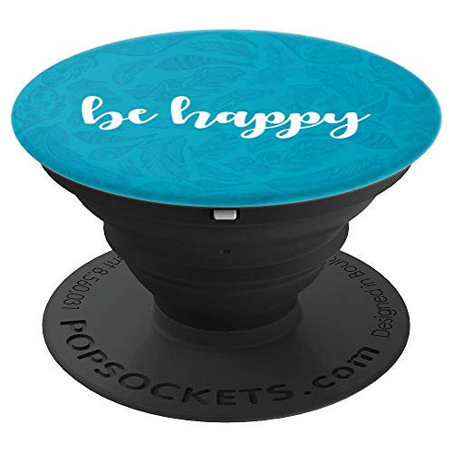 BE HAPPY TEXT IN MODERN TYPOGRAPHY ON FLORAL BACKGROUND PopSockets Grip and Stand for Phones and Tablets