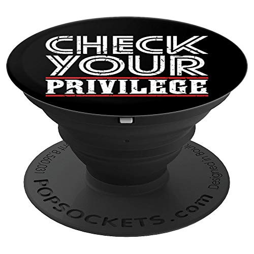 Check Your Privilege Social Justice Civil Rights Equality PopSockets Grip and Stand for Phones and Tablets
