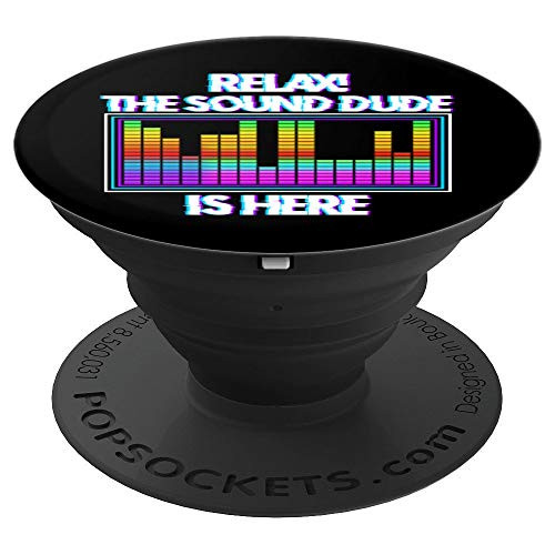 Sound Engineer Relax The Sound Dude Is Here DJ Audio Guy PopSockets Grip and Stand for Phones and Tablets