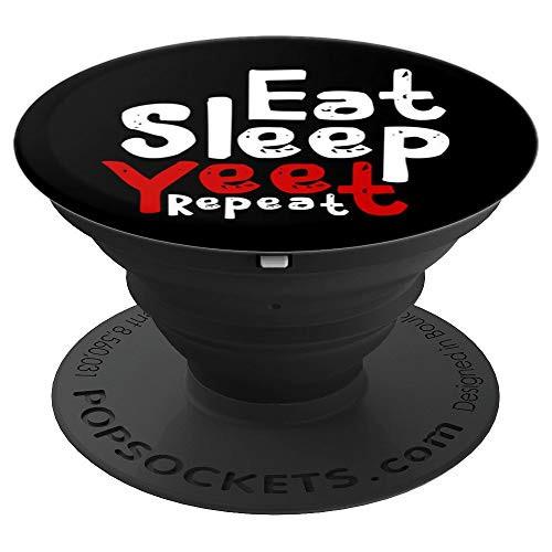 EAT SLEEP YEET REPEAT Yeet Sign Charm Gamer Dank Meme Merch PopSockets Grip and Stand for Phones and Tablets