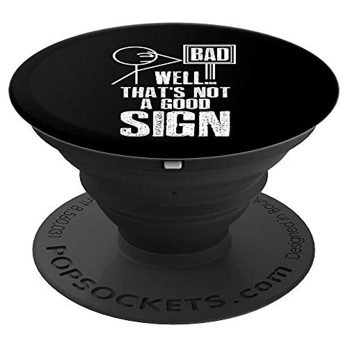 Well Thats Not A Good Sign  Funny Bad Sign Father Dad Joke PopSockets Grip and Stand for Phones and Tablets