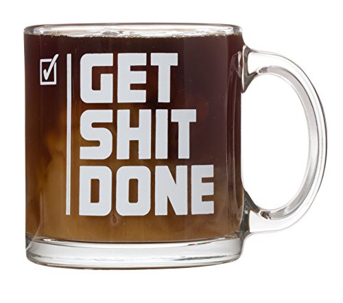 Get Shit Done - Motivational Funny Mug - 13oz Glass Double-Sided Coffee Tea Mug (13 oz Glass Mug)